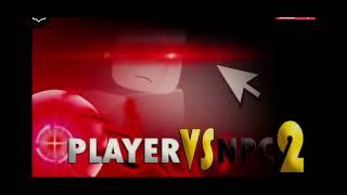 Player VS Npc 2 [Demo Version] (credits to @dynamical3z)