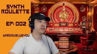 Synth Roulette: Episode 002 with  @AreDoubleYou ​