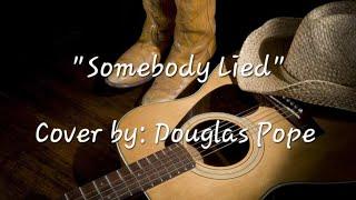 "Somebody Lied: Doug Pope STUNNING Cover of Ricky Van Shelton’s Classic! "