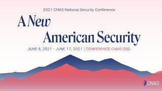 Day 1 | CNAS 2021 National Security Conference: A New American Security