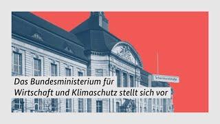 Das Bundesministerium für Wirtschaft und Klimaschutz stellt sich vor