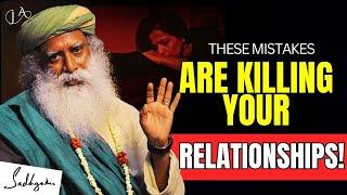 Sadhguru: STOP Destroying Your Relationships With This One Deadly Mistake!