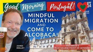 Come to Alcobaça, Portugal on Mindful Migration Monday on The GMP!