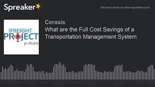 What are the Full Cost Savings of a Transportation Management System
