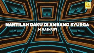M. Masnawi - Nantilah Daku Di Ambang Syurga (Official Lyric Video)