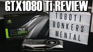 Nvidia GTX1080 Ti Full Review