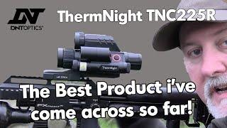 DNT Optics ThermNight TNC225R - The best product ive come across so far