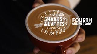 Snakes & Lattes Fourth Anniversary