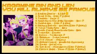 KAGAMINE RIN AND LEN YOU WILL ALWAYS BE FAMOUS [PLAYLIST]