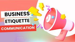 Business Etiquette For Communicating In The Workplace