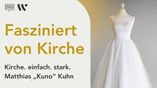 fasziniert von Kirche | Matthias „Kuno“ Kuhn | Unaufhaltsam