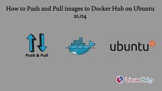 How to Push and Pull images to Docker Hub on Ubuntu 21.04