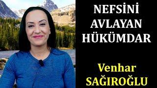 ''Nefsini Avlayan Hükümdar'' ALINTI - Seslendiren:Venhar SAĞIROĞLU