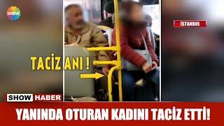 Yanında oturan kadını taciz etti!