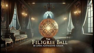  The Filigree Ball  A Riveting Gothic Mystery by Anna Katharine Green