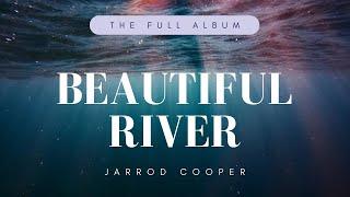 Beautiful River | Jarrod Cooper | Full Album