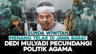 SUNDA WIWITAN MENANG TELAK DI JAWA BARAT. DEDI MULYADI PECUNDANGI POLITIK AGAMA