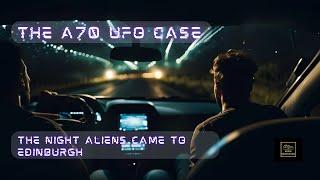 The A70 UFO case: The Night Aliens Came to Edinburgh