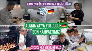 ALMANYA’YA YOLCULUKSON KAHVALTIMIZ, RAMAZAN ÖNCESİ MUTFAK TEMİZLİĞİ2 ÇOCUKLA BİR GÜNÜMÜZ
