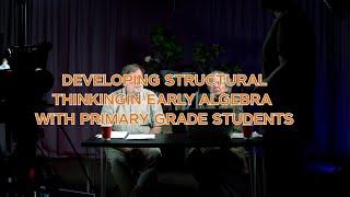 Carolyn Kieran: Developing structural thinking on early algebra with primary grade students