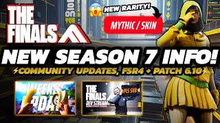 THE FINALS - FIRST Season 7 "LEAKS" | NEW Rarity is HERE! | Updates + Patch 6.10