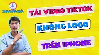 Cách Tải Video Tiktok Không Logo Trên Điện Thoại Iphone Thành Công 100%