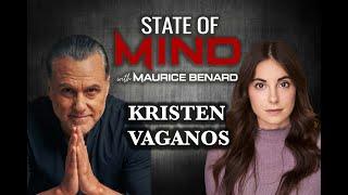 STATE OF MIND with MAURICE BENARD: KRISTEN VAGANOS