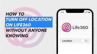 How to Turn off Location on Life360 Without Anyone Knowing