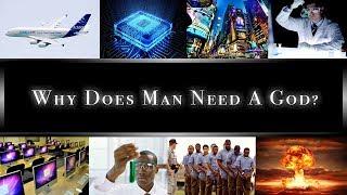 Why Does Man Need A God?