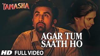 'AGAR TUM SAATH HO' Full VIDEO song | Tamasha | Ranbir Kapoor, Deepika Padukone | T-Series