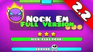 ▶NOCK EM FULL VERSION◀ [NEW 2.2 REMAKE] | Geometry Dash 2.2