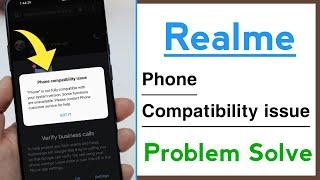 Realme Phone Compatibility issues Problem Solve