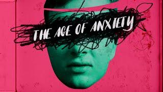 The Age of Anxiety