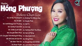 Album Bolero HỒNG PHƯỢNG 2021 - LK Ai Yêu Thương Em, Ăn Năn | Mở Liu Riu Cho Cả Xóm Ngủ Say Xưa