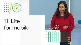 TensorFlow Lite for mobile developers (Google I/O '18)