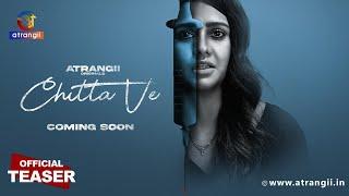 Chitta Ve | Official Teaser | Coming Soon | Only On Atrangii App #chittave #newseries