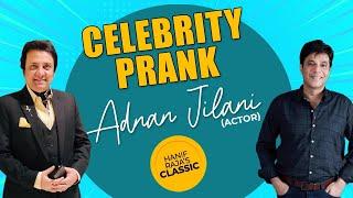 Celebrity Prank: Adnan Jilani (Actor) | Hanif Raja