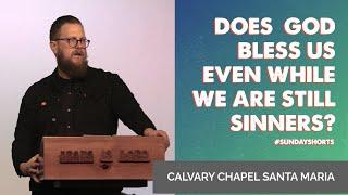 Does God Bless Us Even When We Are Still Sinners? | Pastor Conor Berry | #SundayShorts