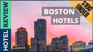 Boston: Best Hotel In Boston [Under $100] (2022)