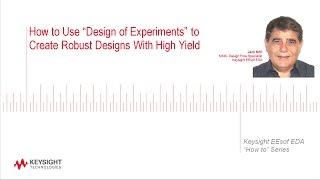 How to Use “Design of Experiments” to Create Robust Designs With High Yield
