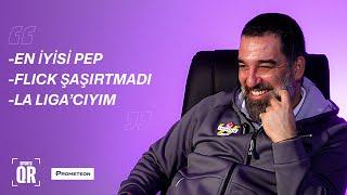 "En İyisi Pep!" I "Hansi Flick Şaşırtmadı" I Arda Turan I Türk Futbolunun Efsaneleri