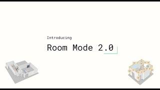 Introducing Room Mode 2.0 