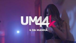 UM44K - 4 Da Manhã