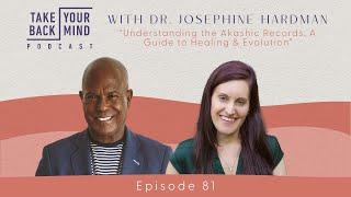 Understanding the Akashic Records: A Guide to Healing & Evolution with Dr. Josephine Hardman