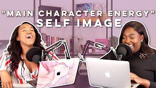 Building Your Self Image & Becoming the Main Character in YOUR life. | To My Sisters, Podcast