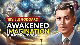 Neville Goddard - Awakened Imagination (Unabridged Audiobook)