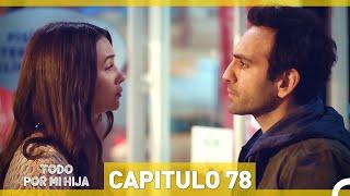 Todo Por Mi Hija - Capitulo 78