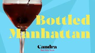 How to make the Candra Bottled Manhattan