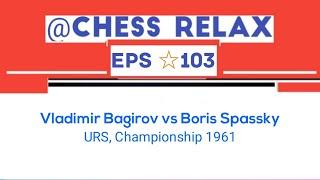 Vladimir Bagirov vs Boris Spassky | URS, Championship 1961