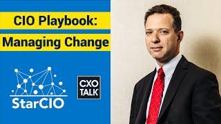 Practical CIO Advice for Chief Information Officers on Managing Change CXOTalk #287